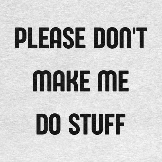 please dont make me do stuff by retro bloom